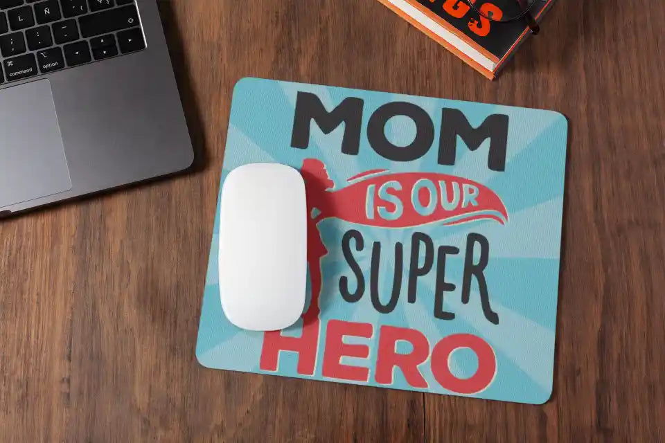 Mom is Our Super Hero Mousepad
