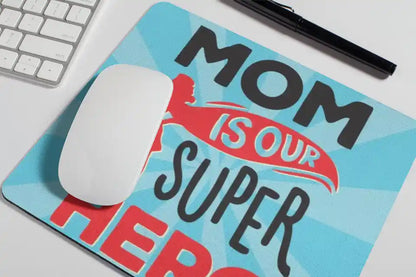 Mom is Our Super Hero Mousepad