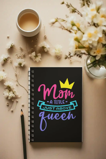 Mom is a Tittle Just Above Queen Wirebound Notebook