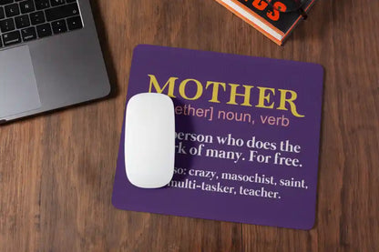 Mother A Person who Does The Work of Many for Free Mousepad