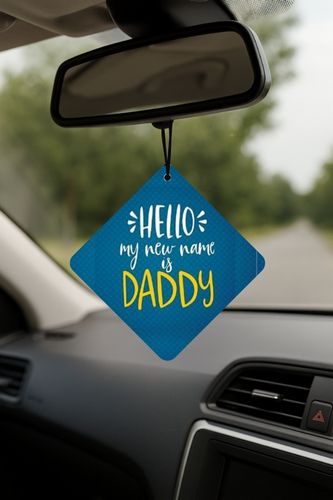 My New Name Is Daddy Car Hanging