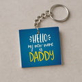 My New Name Is Daddy Keychain - Acrylic Gift for New Dad
