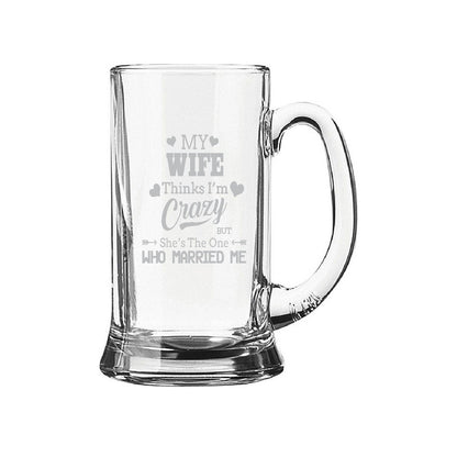 My-Wife-Thinks-I-am-Crazy-Beer-Mug