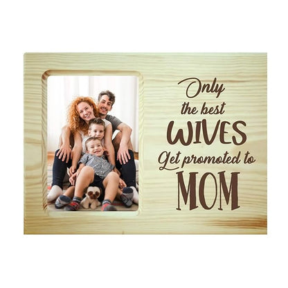 Only The Best Wives Get Promoted to Mom Photo Frame