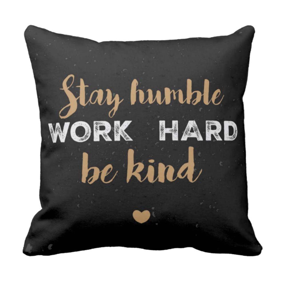 Stay-Humble-Work-Hard-Be-kind-Quote-Cushion-Cover