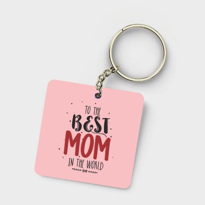 To The Best Mom In The World Keychain