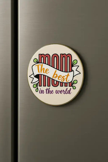 To the Best Mom in the World Fridge Magnet