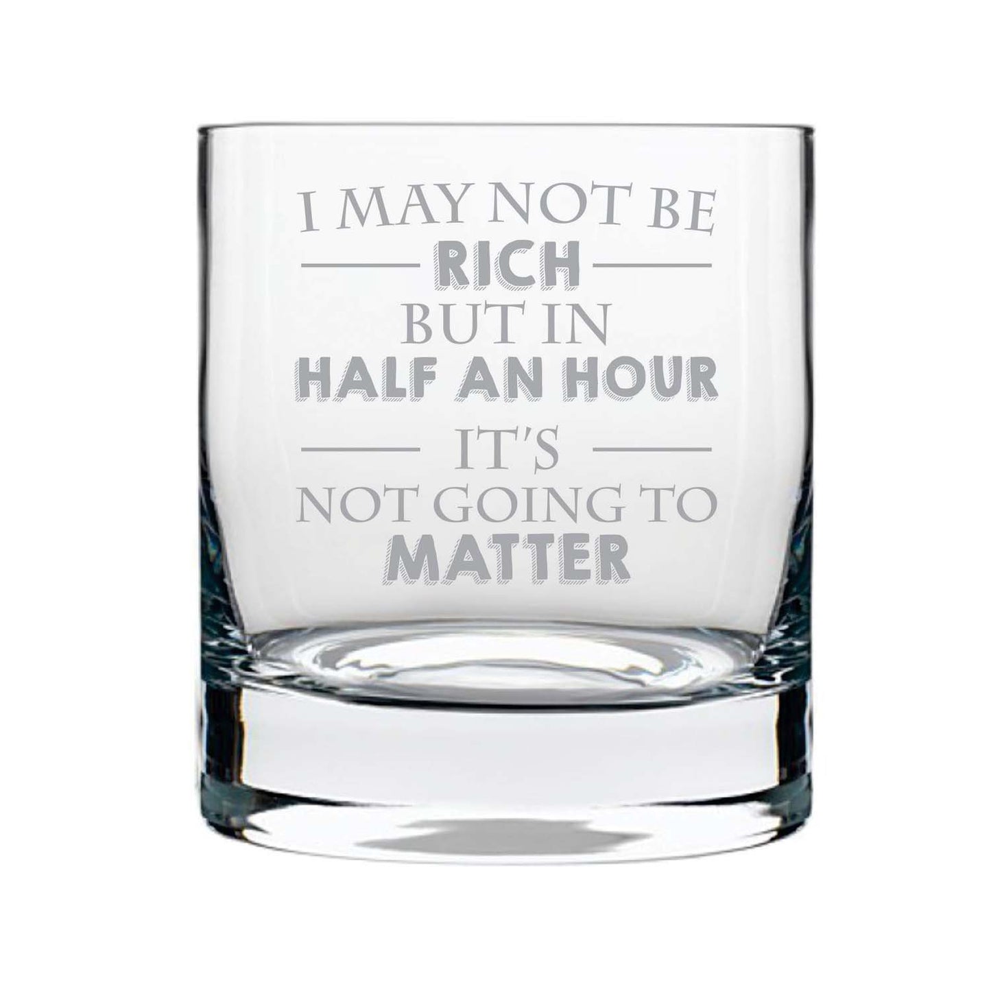 Whiskey Makes Feel Rich Engraved Whiskey Glass