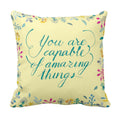 Cushion Cover with You Are Capable Of Amazing Things Quote