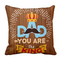 You Are King Dad Cushion Cover - Personalised Father's Gift