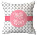 You Are My Always and Forever Personalised Cushion Cover