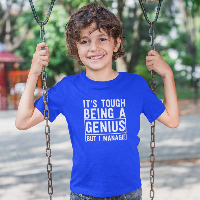 It's Tough Being a genius But I Manage Boy's & Girl's T-Shirt