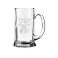 Blessed By God Spoiled By My Wife Engraved Beer Mug, 580ml