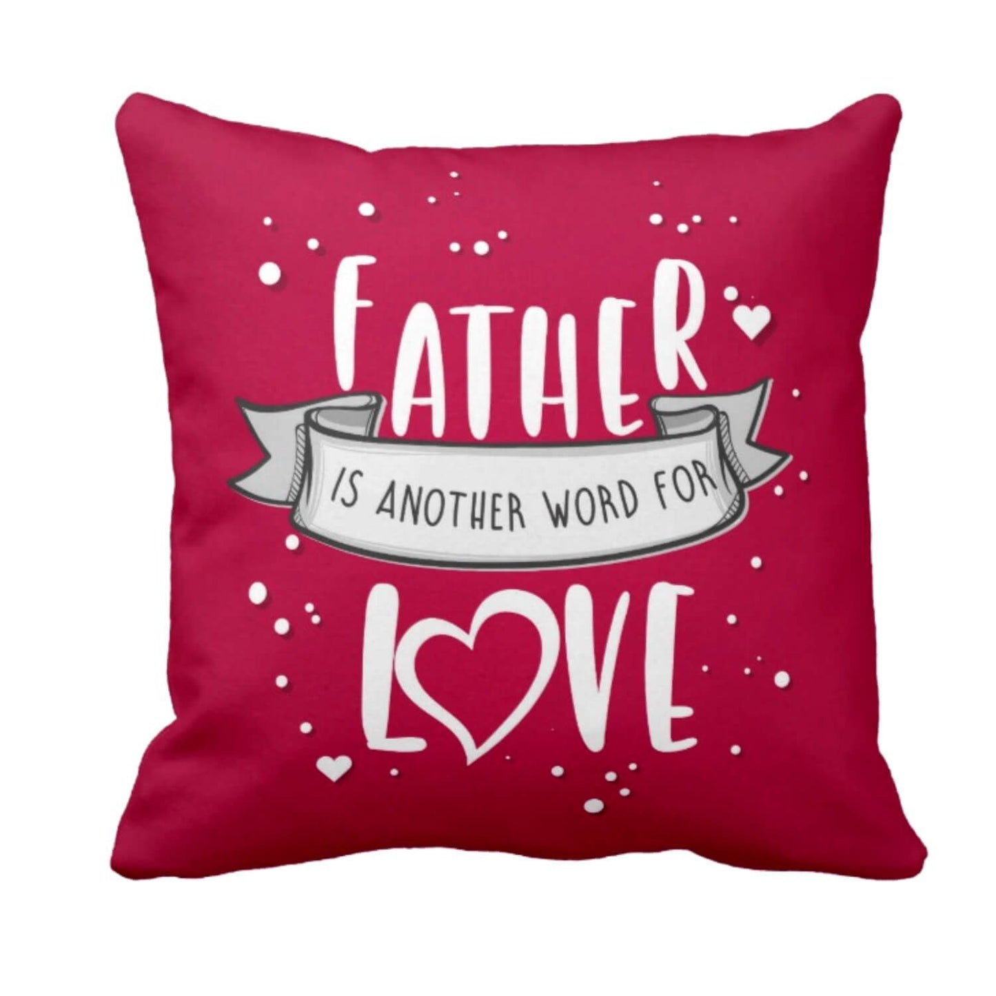 Father is Another Word for Love Cushion Cover