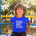 I Love My Big Brother Printed Kids T-Shirt
