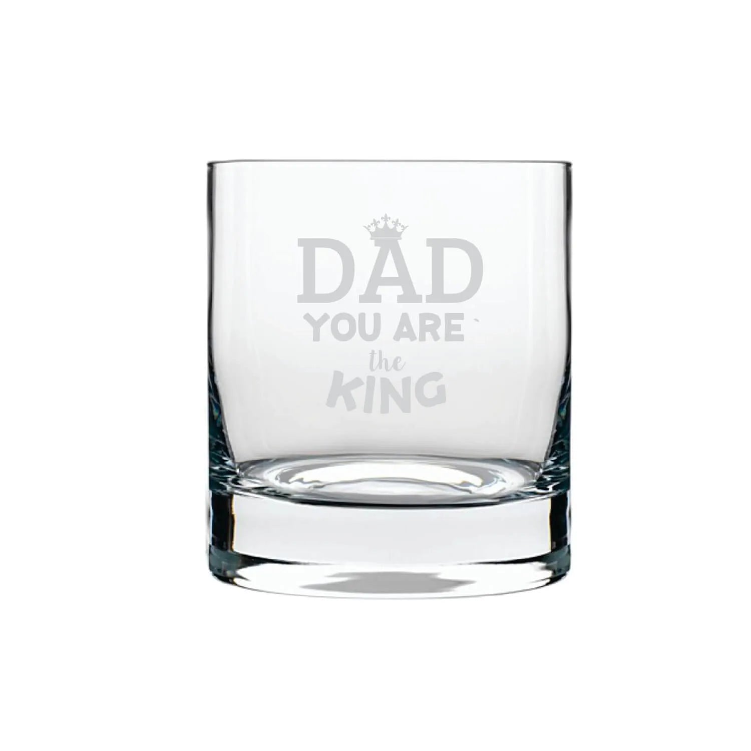You are King Dad Engraved Whiskey Glass