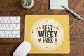 Best Wifey Ever Yellow Personalised Valentine Mousepad