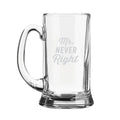 Beer Mug, Mr Never Right Husband Boyfriend Engraved