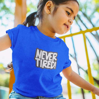Never Tired girl Printed Cotton T-Shirt