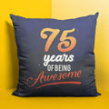 75 Years of Being Awesome Cushion Cover – 75th Birthday Gift 16x16