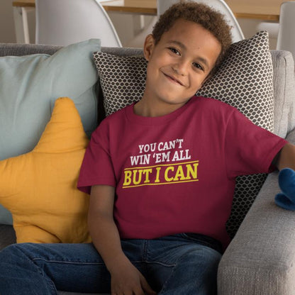 You Can't Win 'Em All But I Can Printed T-Shirt