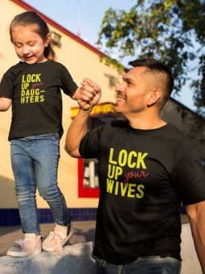 Matching Family T-Shirts - Unique Design Lock Up Wives & Daughter