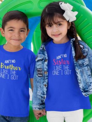 Ain't No Brother Sister Like The One I Got Printed Cotton T-Shirt