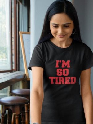 I,m So Tired I,m Not Tired T-shirt for Mom and kid