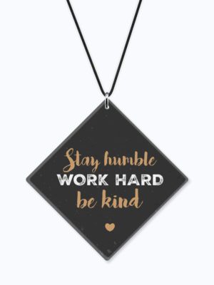 Motivational Gifts Acrylic Car Hanging Accessories Stay Humble Work Hard Be Kind Printed Interior Decoration