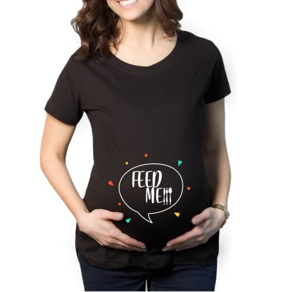 Maternity T-Shirts - Unique Designs Feed Me!!!