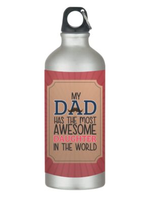 My Dad Has The Most Awesome Daughter Sipper Bottle