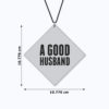 Birthday Gifts Printed Acrylic Car Hanging Accessories for Husband Interior Decoration - Good Husband