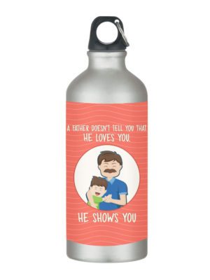 A Father Doesn't Tell You That He Loves You He Shows You Stainless Steel Sipper Water Bottle