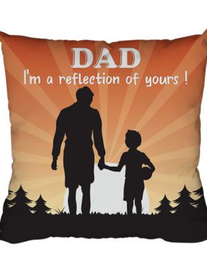 I Am Reflection of You Printed Cushion Cover 12X12 inches for Father