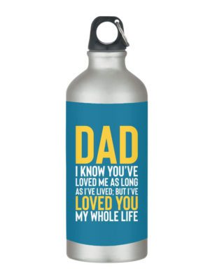 Dad I Have Loved You My Whole Life Stainless Steel Sipper Water Bottle