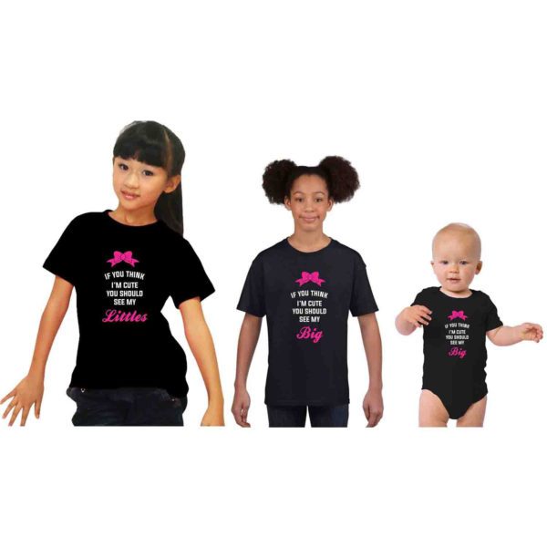 If You Think I'm Cute Correction Big Little Sisters Printed Cotton T-Shirt