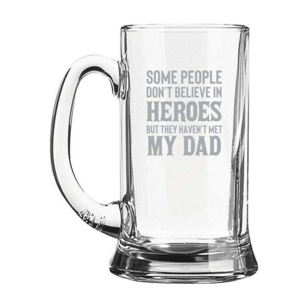 Some People Dont Believe in Heroes Engraved Beer Mug