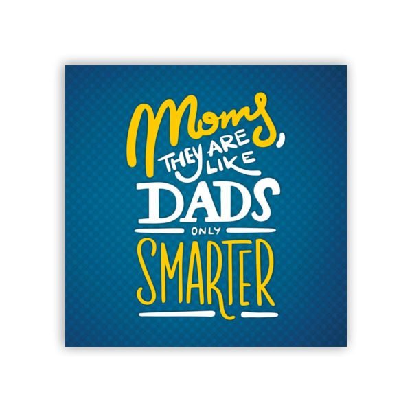 Moms They are Like Dads Only Smarter Fridge Magnet - Round