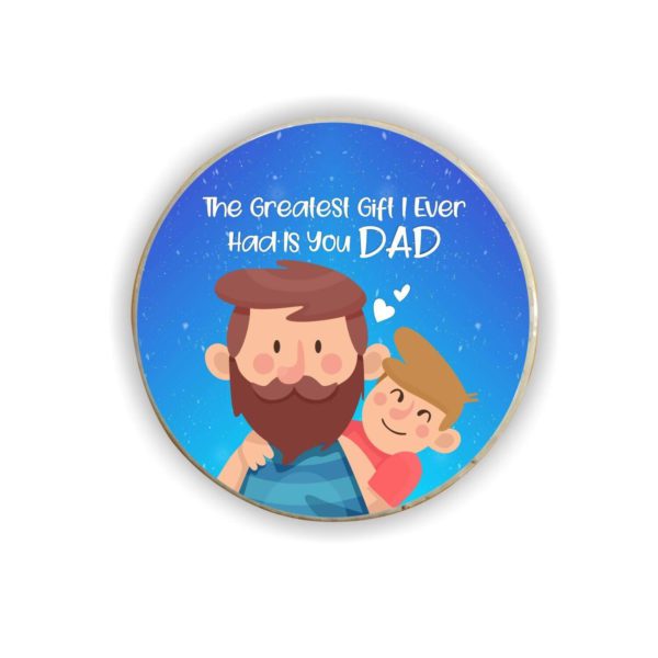 The Greatest Gift I Ever Had is You dad Fridge Magnet - Square