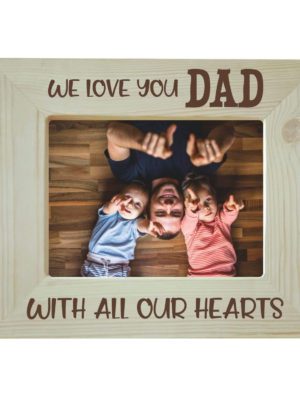 Gifts We Love You Dad With All Our Hearts Engraved Wooden Photo Frame Plaque