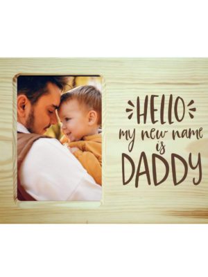 Hello My New Name is Daddy New Dad Engraved Wooden Photo Frame Plaque