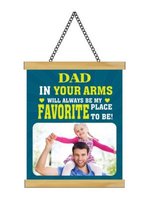 Personalised Gifts Dad Dad in You Arms is My Favorite Place Love Greeting Card Scroll - 24x32 inches