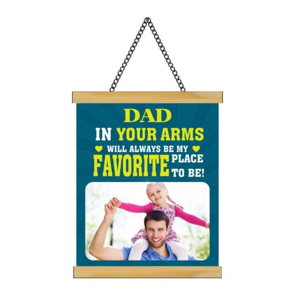 Personalised Gifts Dad Dad in You Arms is My Favorite Place Love Greeting Card Scroll - 24x32 inches