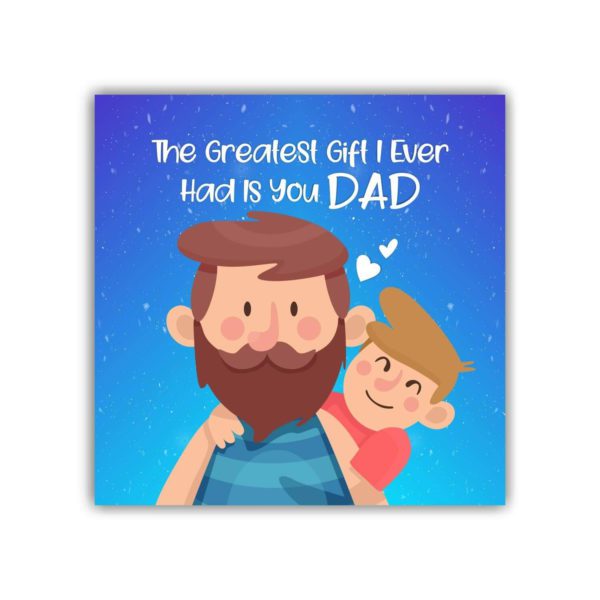 The Greatest Gift I Ever Had is You dad Fridge Magnet - Square