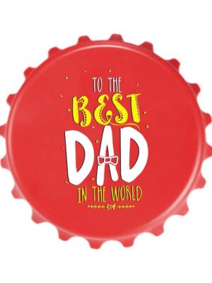 Bottle Opener to The Best Dad in The World