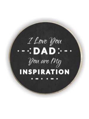 I Love You Dad You are My Inspiration Fridge Magnet - Round