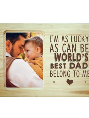 Worlds Best Dad Belong To Me Engraved Wooden Photo Frame Plaque