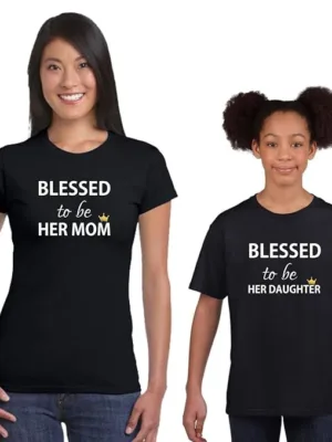 Blessed to be her Mother and Daughter T-shirts