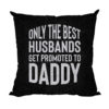 Promoted to Daddy Magic Printed Cushion (with Filler) 12X12