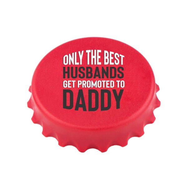 Fridge Magnet with Bottle Opener Only The Best Husbands Get Promoted to Daddy Printed Home Decorative